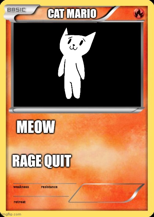 Ragemon | CAT MARIO; MEOW; RAGE QUIT | image tagged in blank pokemon card | made w/ Imgflip meme maker