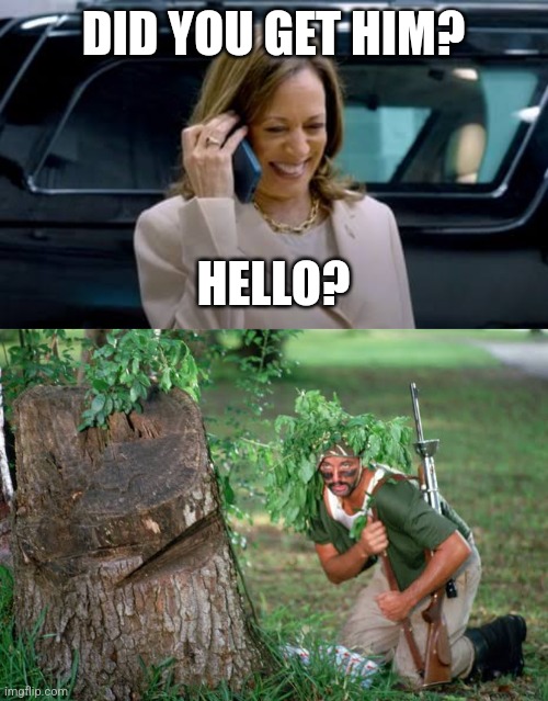 Kamala is desperate | DID YOU GET HIM? HELLO? | image tagged in memes,donald trump,kamala harris,golf,caddyshack | made w/ Imgflip meme maker