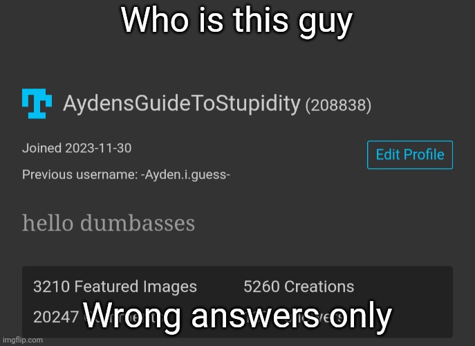 Who is this guy; Wrong answers only | made w/ Imgflip meme maker