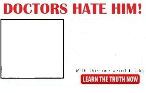 Doctors hate him Blank Meme Template