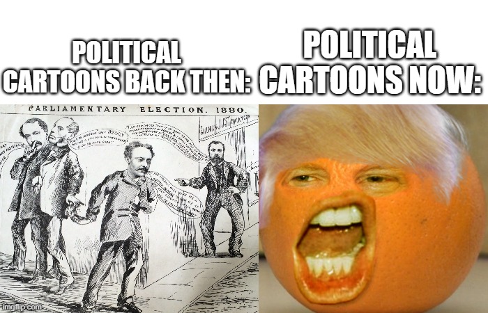 does this count as a political meme? | POLITICAL CARTOONS BACK THEN:; POLITICAL CARTOONS NOW: | image tagged in tag | made w/ Imgflip meme maker