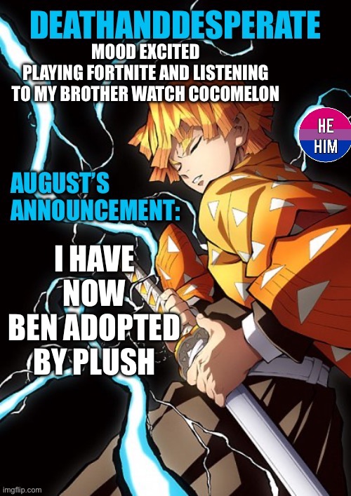 DEATHANDDESPERATE announcement | MOOD EXCITED
PLAYING FORTNITE AND LISTENING TO MY BROTHER WATCH COCOMELON; I HAVE NOW BEN ADOPTED BY PLUSH | image tagged in deathanddesperate announcement | made w/ Imgflip meme maker