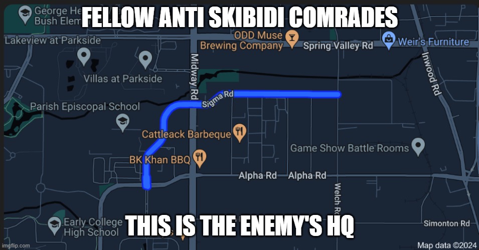 Credits to google maps. Location is Dallas Texas | FELLOW ANTI SKIBIDI COMRADES; THIS IS THE ENEMY'S HQ | image tagged in memes | made w/ Imgflip meme maker