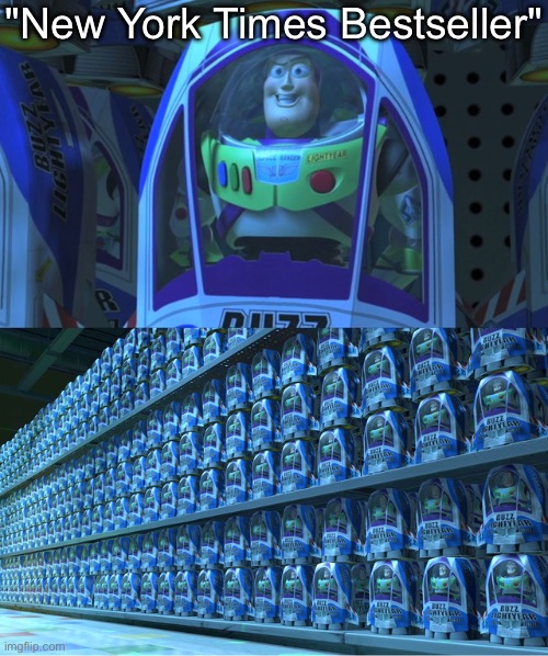 Buzz lightyear clones | "New York Times Bestseller" | image tagged in buzz lightyear clones | made w/ Imgflip meme maker