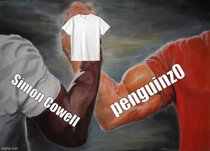 The king of white T shirts | penguinz0; Simon Cowell | image tagged in memes,epic handshake,penguinz0,youtuber,youtubers | made w/ Imgflip meme maker