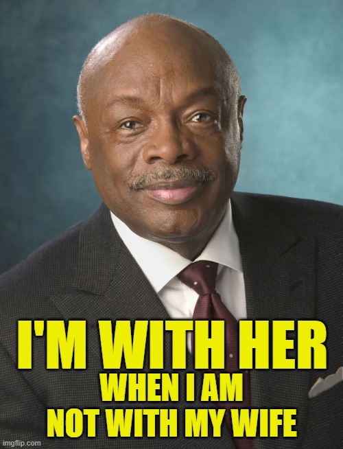 Willie Brown endorse kamala Harris | I'M WITH HER; WHEN I AM NOT WITH MY WIFE | image tagged in kamala harris,vice president,maga,make america great again,trump,affair | made w/ Imgflip meme maker