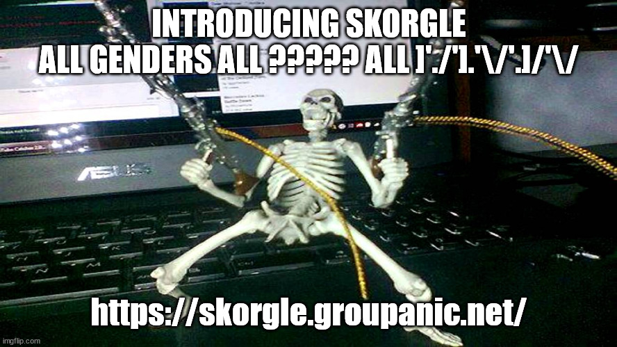 skeleton shooting minijun | INTRODUCING SKORGLE
ALL GENDERS ALL ????? ALL ]'./'].'\/'.]/'\/; https://skorgle.groupanic.net/ | image tagged in skeleton shooting minijun | made w/ Imgflip meme maker