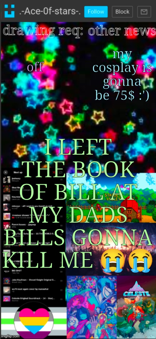 he's haunting my dreams | off; my cosplay is gonna be 75$ :'); I LEFT THE BOOK OF BILL AT MY DADS BILLS GONNA KILL ME 😭😭 | image tagged in if you see this i probably didn't add a title 3 | made w/ Imgflip meme maker