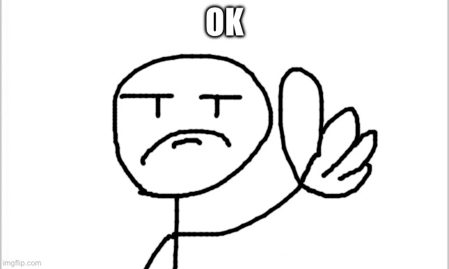 white background | OK | image tagged in white background | made w/ Imgflip meme maker