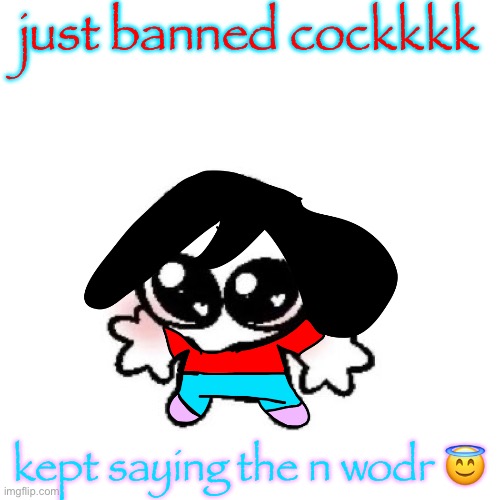 good riddance (it’s for 48 hours tho) | just banned cockkkk; kept saying the n wodr 😇 | image tagged in rongbinb | made w/ Imgflip meme maker