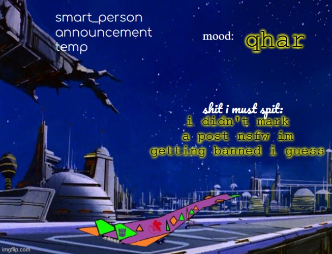 smart_person announcement temp | qhar; i didn't mark a post nsfw im getting banned i guess | image tagged in smart_person announcement temp | made w/ Imgflip meme maker