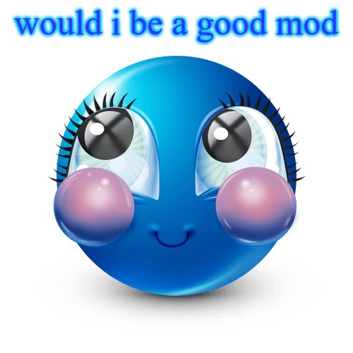 i totally dont have mod yet i was wondering if i would be a good one | would i be a good mod | image tagged in innocnet | made w/ Imgflip meme maker