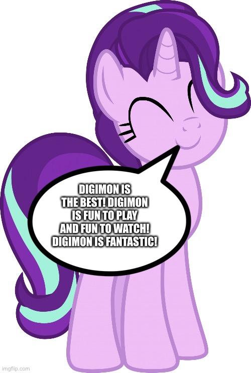 Starlight Glimmer loves Digimon | DIGIMON IS THE BEST! DIGIMON IS FUN TO PLAY AND FUN TO WATCH! DIGIMON IS FANTASTIC! | image tagged in starlight glimmer transparent | made w/ Imgflip meme maker