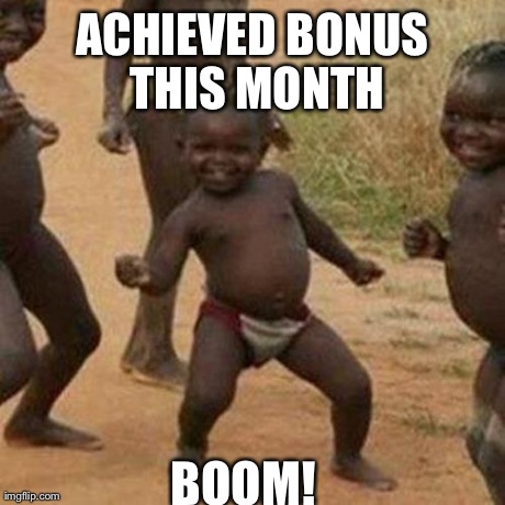 ACHIEVED BONUS THIS MONTH BOOM! | image tagged in memes,third world success kid | made w/ Imgflip meme maker