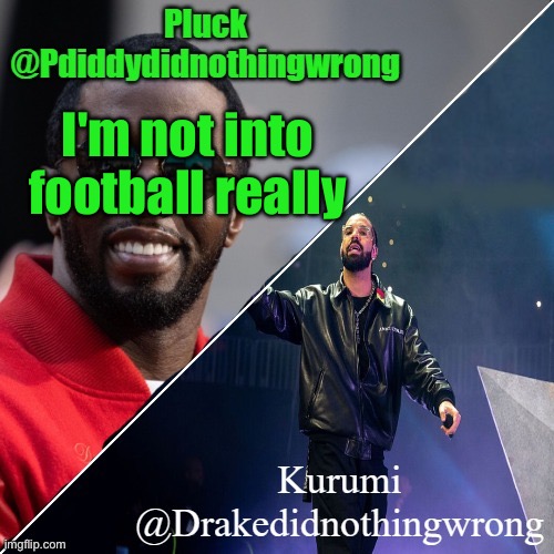 What should be my favorite football team tho | I'm not into football really | image tagged in pluck and kurumi shared announcement | made w/ Imgflip meme maker