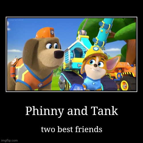 Phinny and Tank | Phinny and Tank | two best friends | image tagged in funny,demotivationals,pupstruction,phinny,tank,dogs | made w/ Imgflip demotivational maker