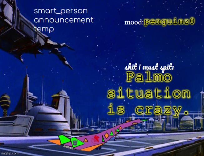 smart_person announcement temp | penguinz0; Palmo situation is crazy. | image tagged in smart_person announcement temp | made w/ Imgflip meme maker