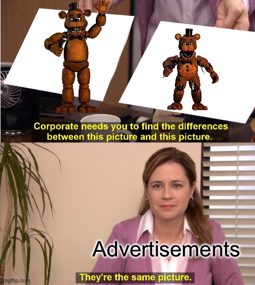 They're The Same Picture Meme | Advertisements | image tagged in memes,they're the same picture | made w/ Imgflip meme maker