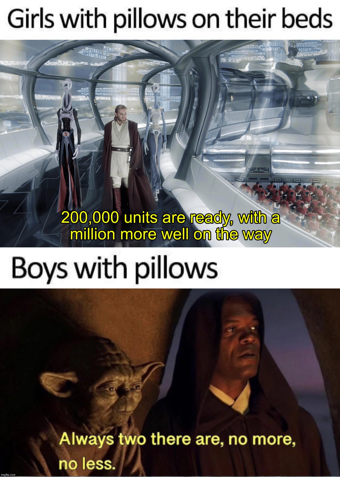 pillows | image tagged in kaminoan cloning,always 2 there are 200 000 units are ready | made w/ Imgflip meme maker