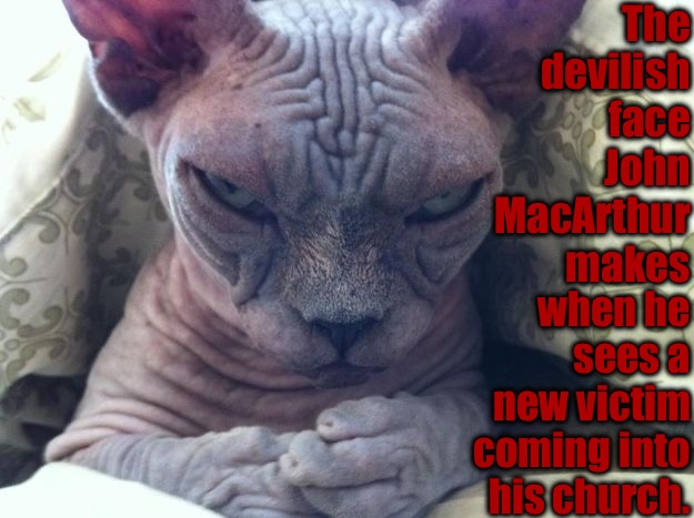 A New Victim | The devilish face John MacArthur makes; when he sees a new victim coming into his church. | image tagged in calvinism,calvinist memes,arminian,molinist,psychopath,ghoulish pharisee | made w/ Imgflip meme maker