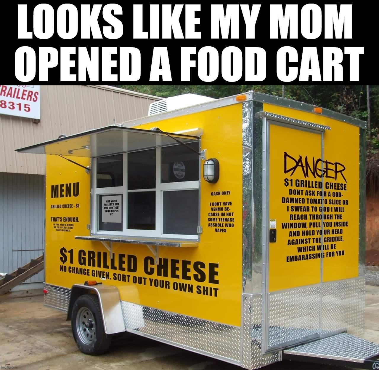 Grilled cheese | LOOKS LIKE MY MOM 
OPENED A FOOD CART | image tagged in food cart,mom | made w/ Imgflip meme maker