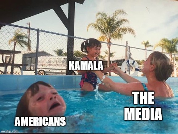 drowning kid in the pool | KAMALA; AMERICANS; THE MEDIA | image tagged in drowning kid in the pool | made w/ Imgflip meme maker