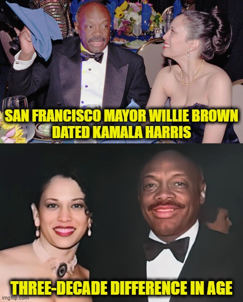 Kamala begins her political career | SAN FRANCISCO MAYOR WILLIE BROWN
DATED KAMALA HARRIS; THREE-DECADE DIFFERENCE IN AGE | image tagged in kamala harris | made w/ Imgflip meme maker