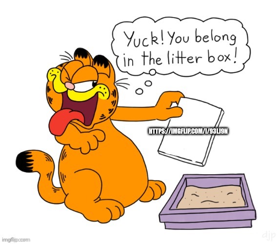 yuck garfield | HTTPS://IMGFLIP.COM/I/93LJ9N | image tagged in yuck garfield | made w/ Imgflip meme maker