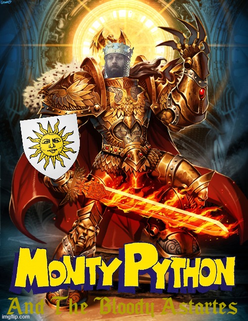 It Is I Arthur, King Of The Astartes. | image tagged in warhammer40k,i never played this,monty python,monty python and the holy grail,camelot,bloody astartes | made w/ Imgflip meme maker