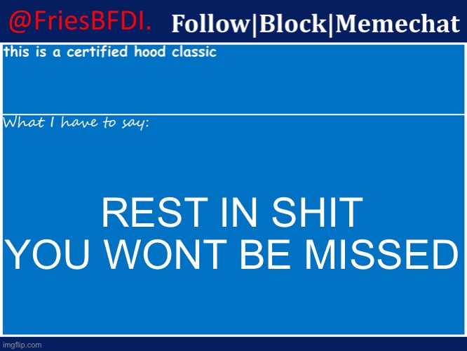 Fries' 4th Announcement Template | REST IN SHIT YOU WONT BE MISSED | image tagged in fries' 4th announcement template | made w/ Imgflip meme maker