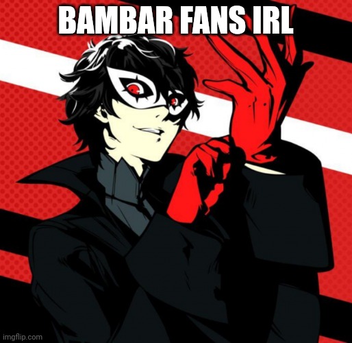 BAMBAR FANS IRL | made w/ Imgflip meme maker