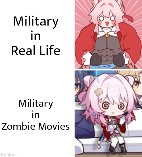 Is there any Zombie Movies, where the Military are at least smart and strong? | Military in Real Life; Military in Zombie Movies | image tagged in memes,military,zombie | made w/ Imgflip meme maker