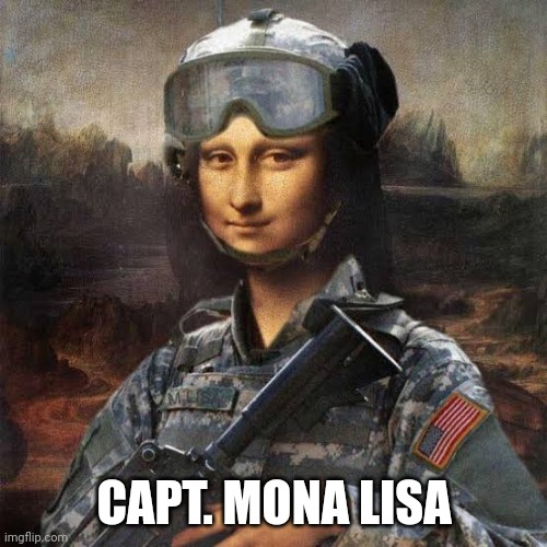 type shi i find (the image is taken, the words are mine. dare you say anything i'll make your family mine) | CAPT. MONA LISA | image tagged in mona lisa | made w/ Imgflip meme maker