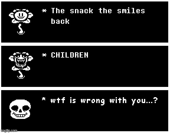 a pintrest inspired me to make this | image tagged in flowey,sans,undertale | made w/ Imgflip meme maker