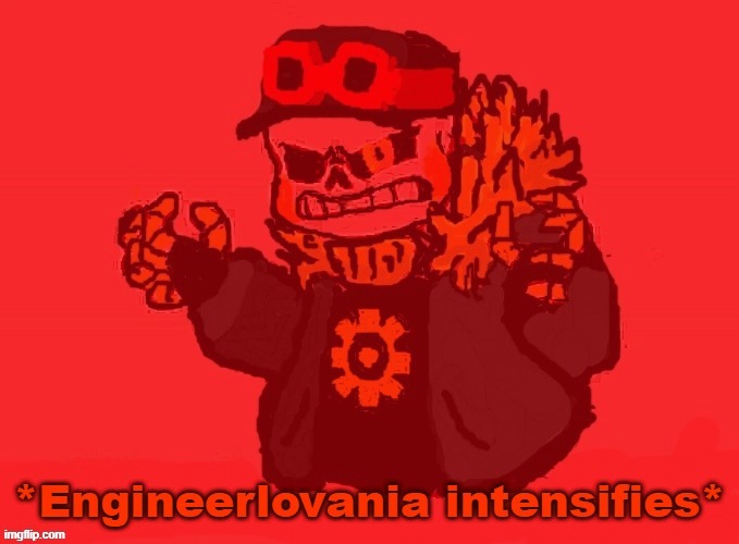 Engineer! Sans *Engineerlovania intensifies* | image tagged in engineer sans engineerlovania intensifies | made w/ Imgflip meme maker