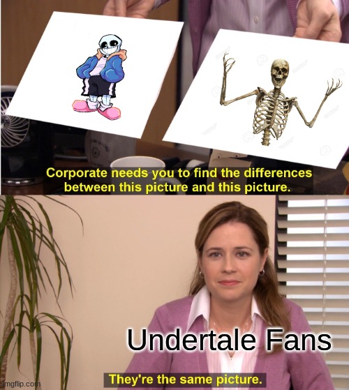 Guys do you agree | Undertale Fans | image tagged in memes,sans | made w/ Imgflip meme maker