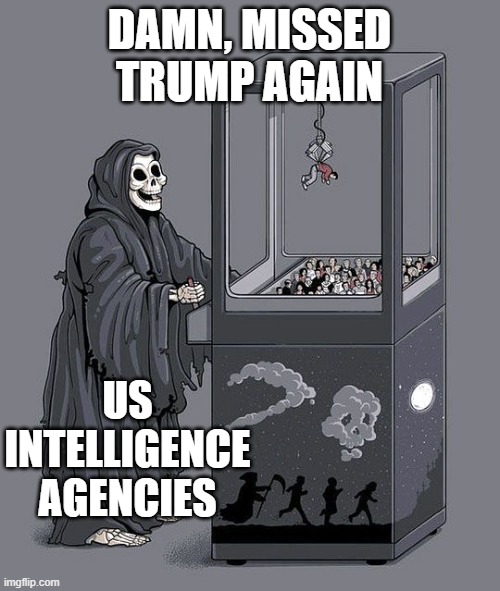 they keep coming up short | DAMN, MISSED TRUMP AGAIN; US INTELLIGENCE AGENCIES | image tagged in grim reaper claw machine | made w/ Imgflip meme maker