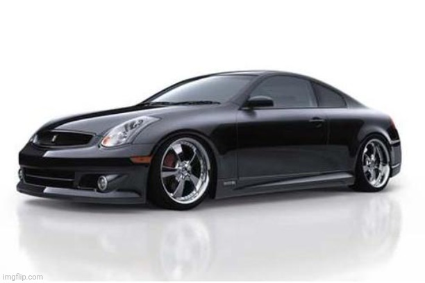 Infiniti G35 | made w/ Imgflip meme maker