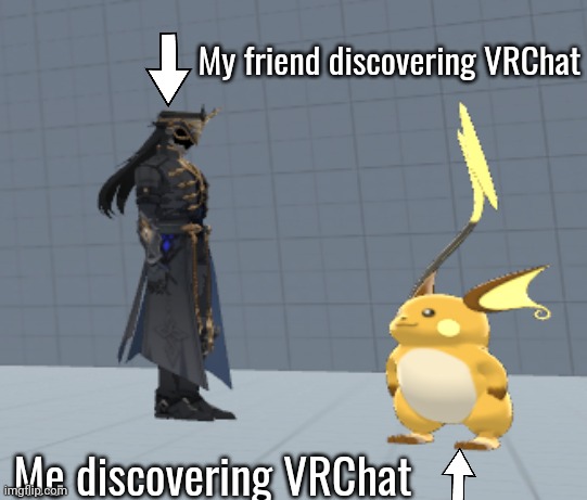 Am tiny :> | My friend discovering VRChat; Me discovering VRChat | made w/ Imgflip meme maker
