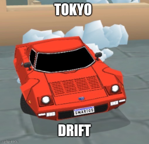 . | TOKYO; DRIFT | made w/ Imgflip meme maker