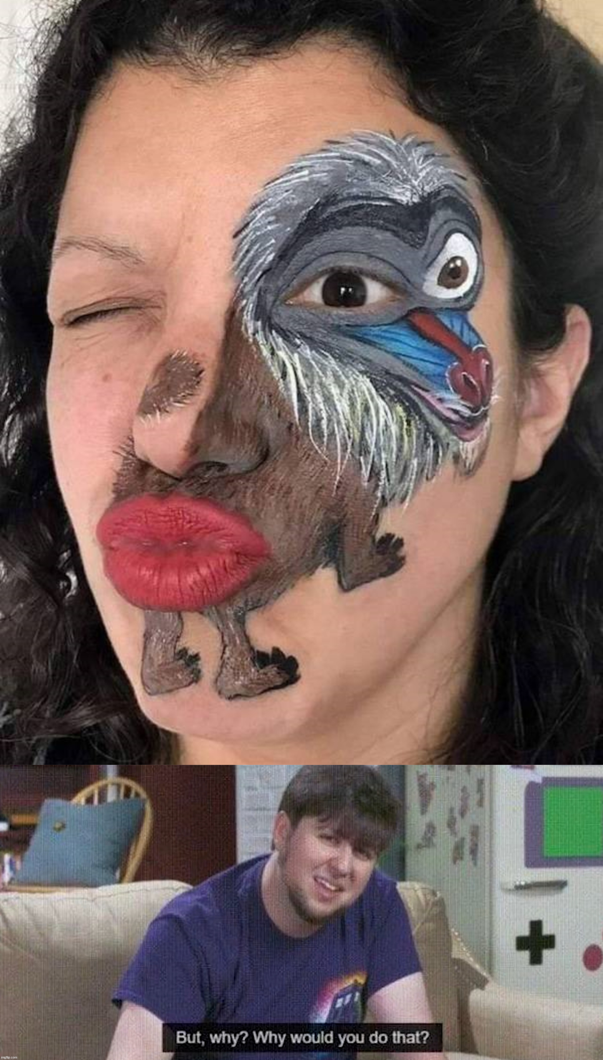 Face painting | image tagged in but why why would you do that | made w/ Imgflip meme maker