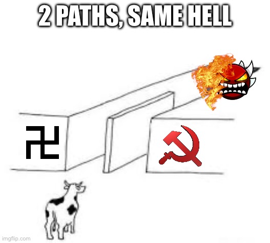 There’s small differences between the 2 ideologies | 2 PATHS, SAME HELL | image tagged in two paths same destiny | made w/ Imgflip meme maker