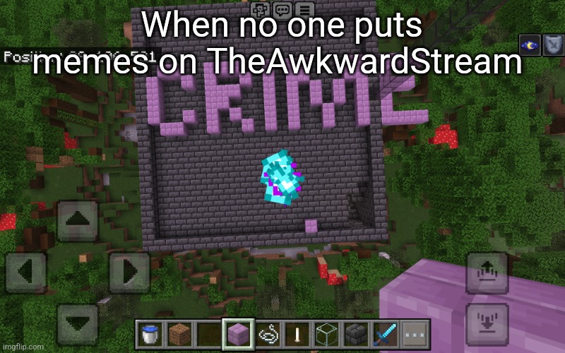 CRIME | When no one puts memes on TheAwkwardStream | image tagged in crime | made w/ Imgflip meme maker