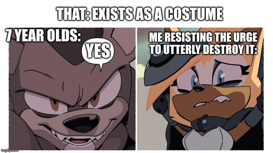 Mimic and Whisper | THAT: EXISTS AS A COSTUME 7 YEAR OLDS: YES ME RESISTING THE URGE TO UTTERLY DESTROY IT: | image tagged in mimic and whisper | made w/ Imgflip meme maker