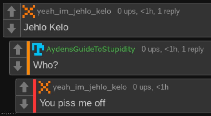 You piss me off | made w/ Imgflip meme maker