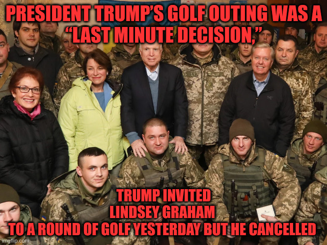 No One Knows How Would Be Assassin Knew of Trump's Whereabouts | PRESIDENT TRUMP’S GOLF OUTING WAS A
 “LAST MINUTE DECISION,”; TRUMP INVITED LINDSEY GRAHAM 
TO A ROUND OF GOLF YESTERDAY BUT HE CANCELLED | made w/ Imgflip meme maker