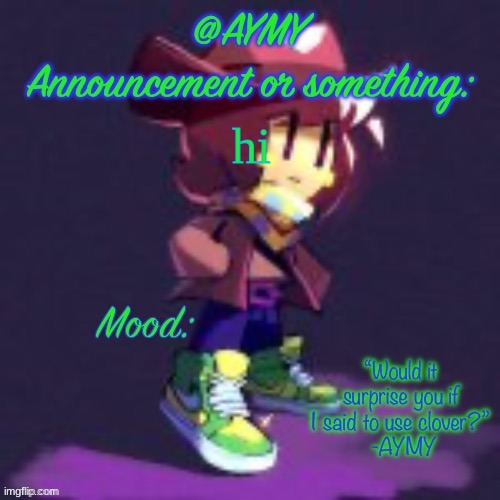 AYMY announcement template | hi | image tagged in aymy announcement template | made w/ Imgflip meme maker