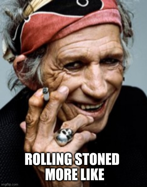 Keith Richards | ROLLING STONED 
 MORE LIKE | image tagged in keith richards | made w/ Imgflip meme maker