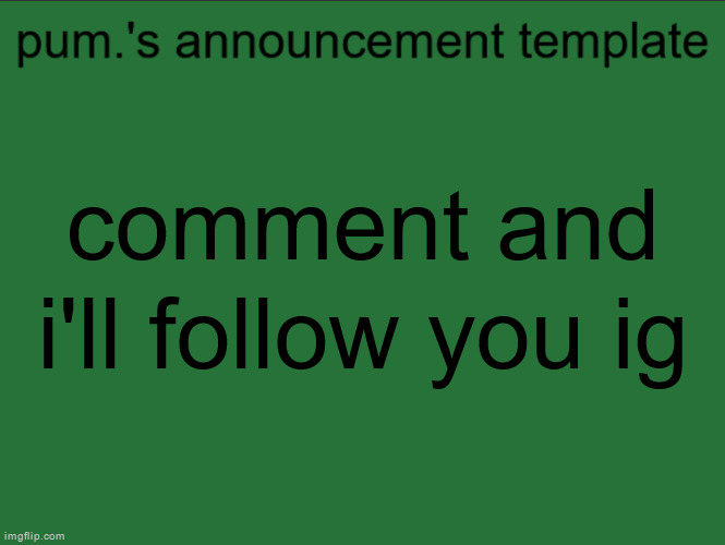 lazy ass temp | comment and i'll follow you ig | image tagged in lazy ass temp | made w/ Imgflip meme maker