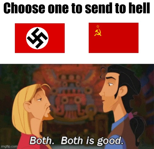 Both are horrible | Choose one to send to hell | image tagged in both both is good | made w/ Imgflip meme maker